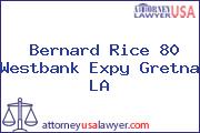 Bernard Rice 80 Westbank Expy Gretna LA