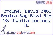 Browne, David 3461 Bonita Bay Blvd Ste 107 Bonita Springs FL