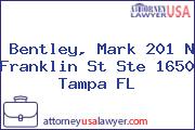 Bentley, Mark 201 N Franklin St Ste 1650 Tampa FL