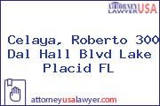 Celaya, Roberto 300 Dal Hall Blvd Lake Placid FL