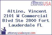 Altino, Vincent 2101 W Commercial Blvd Ste 2800 Fort Lauderdale FL