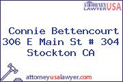 Connie Bettencourt 306 E Main St # 304 Stockton CA