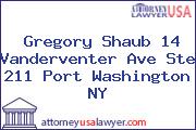 Gregory Shaub 14 Vanderventer Ave Ste 211 Port Washington NY