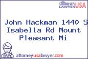 John Hackman 1440 S Isabella Rd Mount Pleasant Mi