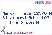 Nancy  Tate 12970 W Bluemound Rd # 103 Elm Grove WI