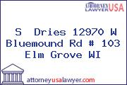 S  Dries 12970 W Bluemound Rd # 103 Elm Grove WI