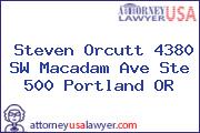 Steven Orcutt 4380 SW Macadam Ave Ste 500 Portland OR