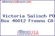 Victoria Salisch PO Box 40012 Fresno CA