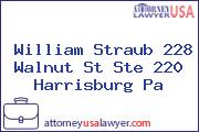 William Straub 228 Walnut St Ste 220 Harrisburg Pa
