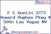 F C Austin 3773 Howard Hughes Pkwy # 500n Las Vegas NV