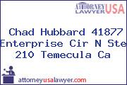 Chad Hubbard 41877 Enterprise Cir N Ste 210 Temecula Ca