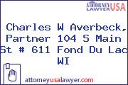 Charles W Averbeck, Partner 104 S Main St # 611 Fond Du Lac WI