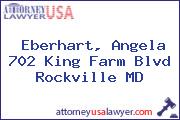 Eberhart, Angela 702 King Farm Blvd Rockville MD