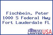 Fischbein, Peter 1000 S Federal Hwy Fort Lauderdale FL