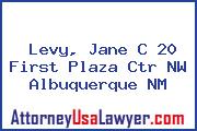 Levy, Jane C 20 First Plaza Ctr NW Albuquerque NM