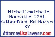 Michellemichele Marcotte 2251 Rutherford Rd Hazard KY