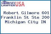 Robert Gilmore 601 Franklin St Ste 200 Michigan City IN