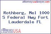Rothberg, Mel 1000 S Federal Hwy Fort Lauderdale FL