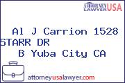 Al J Carrion 1528 STARR DR             B Yuba City CA