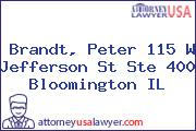 Brandt, Peter 115 W Jefferson St Ste 400 Bloomington IL