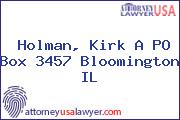 Holman, Kirk A PO Box 3457 Bloomington IL