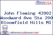 John Fleming 43902 Woodward Ave Ste 200 Bloomfield Hills MI