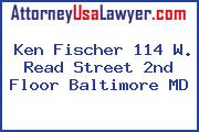 Ken Fischer 114 W. Read Street 2nd Floor Baltimore MD