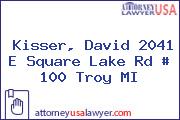 Kisser, David 2041 E Square Lake Rd # 100 Troy MI