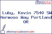 Luby, Kevin 7540 SW Hermoso Way Portland OR