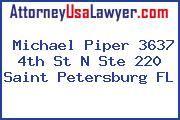 Michael Piper 3637 4th St N Ste 220 Saint Petersburg FL