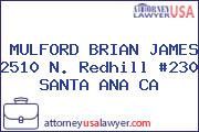 MULFORD BRIAN JAMES 2510 N. Redhill #230 SANTA ANA CA