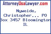 Nyweide, Christopher... PO Box 3457 Bloomington IL