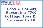 Ronald Anthony Bertolina 7700 College Town Dr Sacramento CA