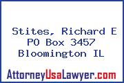 Stites, Richard E PO Box 3457 Bloomington IL
