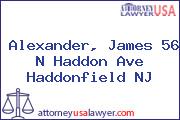 Alexander, James 56 N Haddon Ave Haddonfield NJ