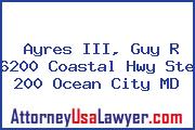 Ayres III, Guy R 6200 Coastal Hwy Ste 200 Ocean City MD