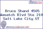 Bruce Shand 4505 Wasatch Blvd Ste 210 Salt Lake City UT