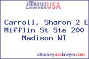 Carroll, Sharon 2 E Mifflin St Ste 200 Madison WI