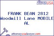 FRANK BEAN 2812 Woodmill Lane MOBILE AL