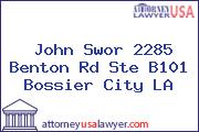 John Swor 2285 Benton Rd Ste B101 Bossier City LA