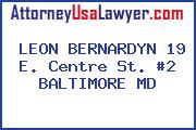 LEON BERNARDYN 19 E. Centre St. #2 BALTIMORE MD