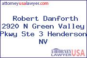 Robert Danforth 2920 N Green Valley Pkwy Ste 3 Henderson NV