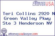 Teri Collins 2920 N Green Valley Pkwy Ste 3 Henderson NV