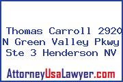 Thomas Carroll 2920 N Green Valley Pkwy Ste 3 Henderson NV