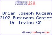 Brian Joseph Kucsan 2102 Business Center Dr Irvine CA