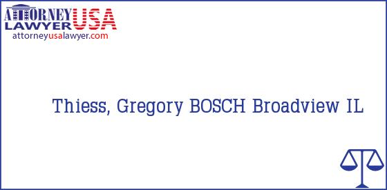 Telephone, Address and other contact data of Thiess, Gregory, Broadview, IL, USA