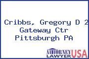 Cribbs, Gregory D 2 Gateway Ctr Pittsburgh PA