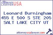 Leonard Burningham 455 E 500 S STE 205 SALT LAKE CITY UT