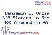 Benjamin E. Urcia 625 Slaters Ln Ste 400 Alexandria VA
