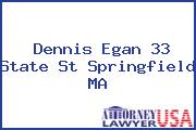Dennis Egan 33 State St Springfield MA
